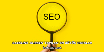 Backlink Alırken Yapılan En Büyük Hatalar