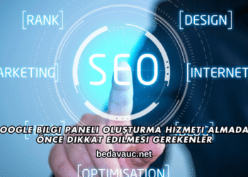 Google Bilgi Paneli Oluşturma Hizmeti Almadan Önce Dikkat Edilmesi Gerekenler