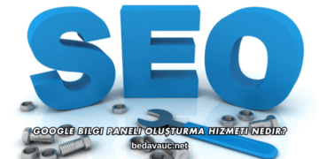 Google Bilgi Paneli Oluşturma Hizmeti Nedir?