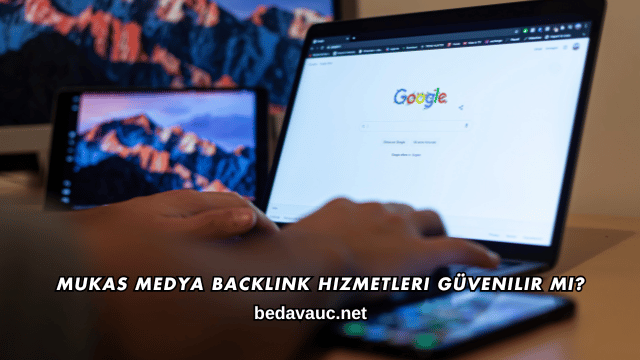 Mukas Medya Backlink Hizmetleri Güvenilir mi?