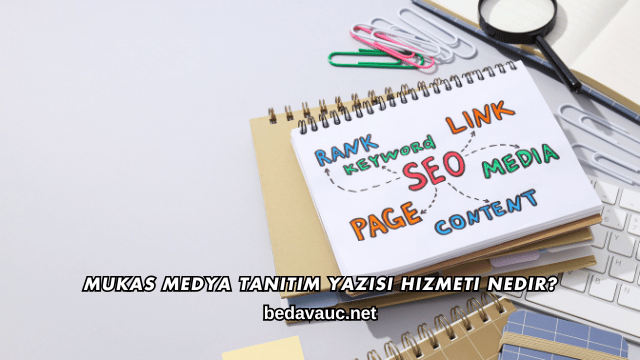 Mukas Medya Tanıtım Yazısı Hizmeti Nedir?