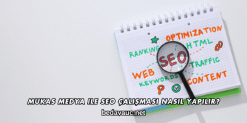Mukas Medya ile SEO Çalışması Nasıl Yapılır?