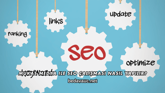 Mukas Medya ile SEO Çalışması Nasıl Yapılır?